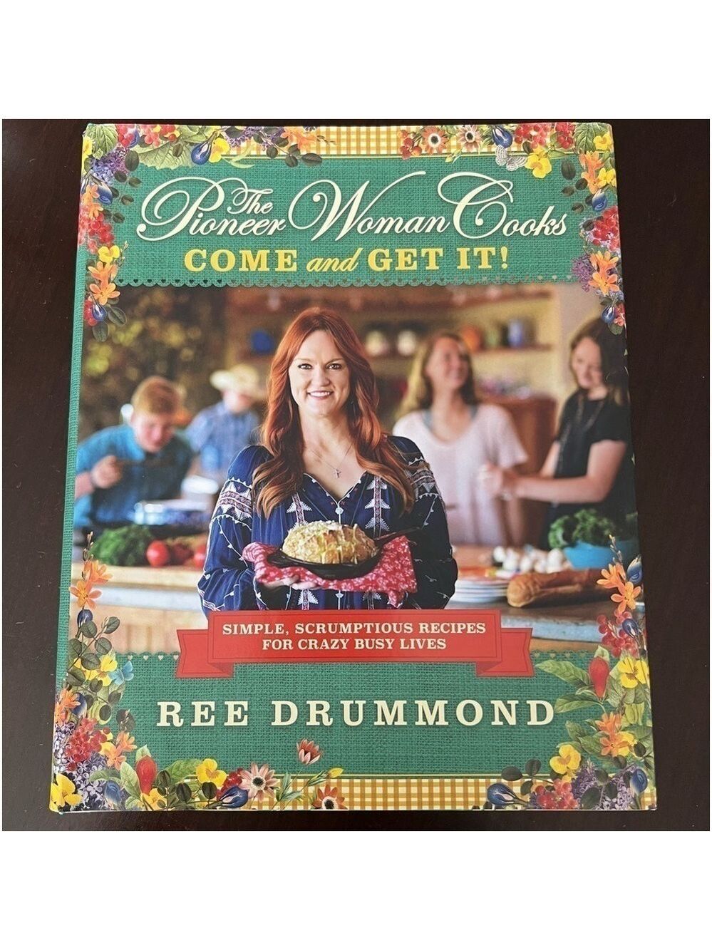 The Pioneer Woman Cooks Come and Get It! Cookbook Hardcover By Ree Drummond